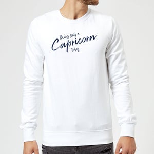 Being Such A Capricorn Today Sweatshirt - White