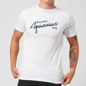 Being Such A Aquarius Today Men's T-Shirt - White
