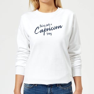 Being Such A Capricorn Today Women's Sweatshirt - White