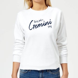Being Such A Gemini Today Women's Sweatshirt - White
