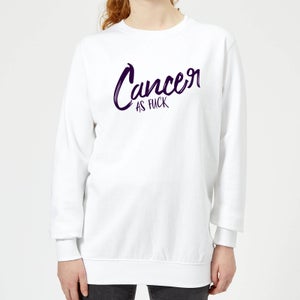 Cancer As Fuck Women's Sweatshirt - White