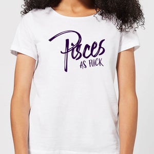 Pisces As Fuck Women's T-Shirt - White