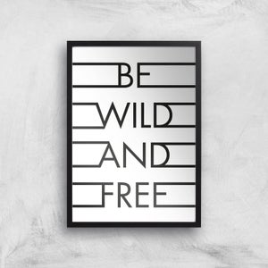 Be Wild & Free Giclee Art Print