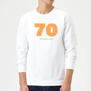 70 Wow You're Old. Sweatshirt - White