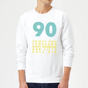90 Thirty Two Thousand Eight Hundred And Fifty Days Old Sweatshirt - White