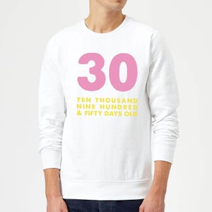 30 Ten Thousand Nine Hundred And Fifty Days Old Sweatshirt - White
