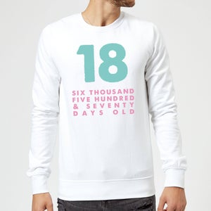 18 Six Thousand Five Hundred And Seventy Days Old Sweatshirt - White