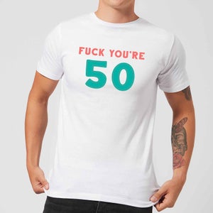Fuck You're 50 Men's T-Shirt - White