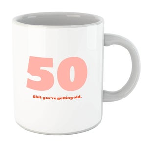 50 Shit You're Get Old. Mug