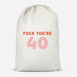 Fuck You're 40 Cotton Storage Bag