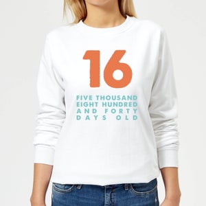 16 Five Thousand Eight Hundred And Forty Days Old Women's Sweatshirt - White