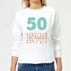 50 Eighteen Thousand Two Hundred And Fifty Days Old Women's Sweatshirt - White