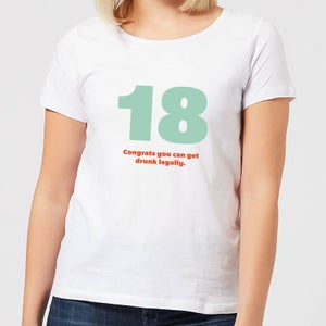 18 Congrats You Can Get Drunk Legally. Women's T-Shirt - White