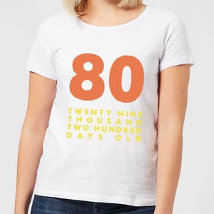 80 Twenty Nine Thousand Two Hundred Days Old Women's T-Shirt - White
