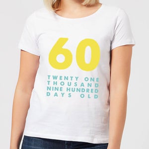60 Twenty One Thousand Nine Hundred Days Old Women's T-Shirt - White