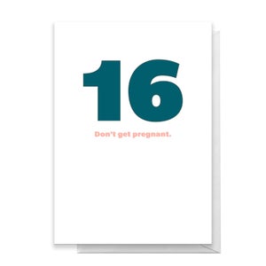 16 Don't Get Pregnant. Greetings Card