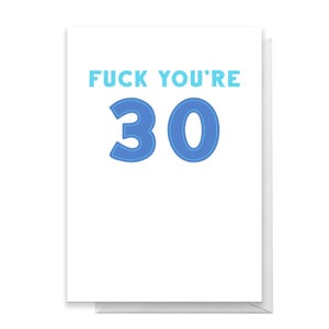 Fuck You're 30 Greetings Card