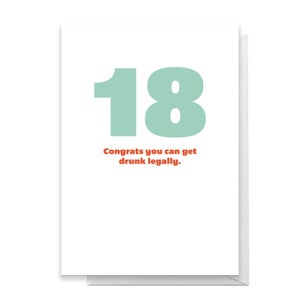 18 Congrats You Can Get Drunk Legally. Greetings Card