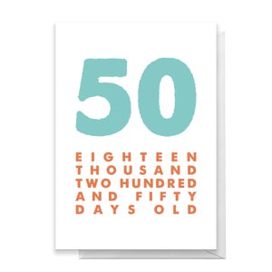 50 Eighteen Thousand Two Hundred And Fifty Days Old Greetings Card