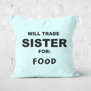 Will Trade Sister For Food Square Cushion