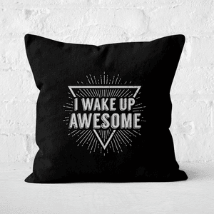 I Wake Up Awesome Square Cushion