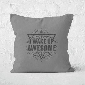 I Wake Up Awesome Square Cushion