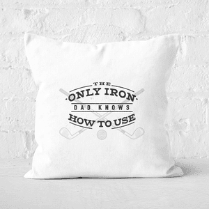 Dad's Only Iron Square Cushion