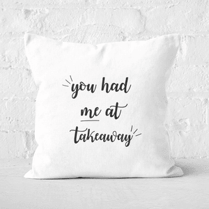 You Had Me At Takeaway Square Cushion