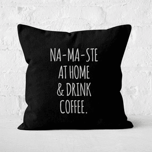 Na-ma-ste At Home And Drink Coffee Square Cushion