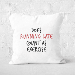 Does Running Late Count As Exercise Square Cushion