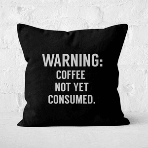 Coffee Not Yet Consumed Square Cushion
