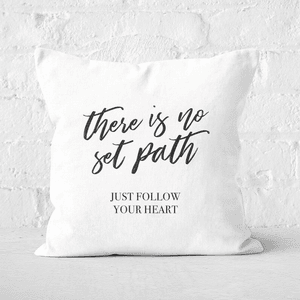 There Is No Set Path Square Cushion