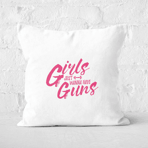 Girls Just Wanna Have Guns Square Cushion