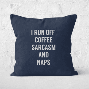 I Run Off Coffee Sarcasm And Naps Square Cushion