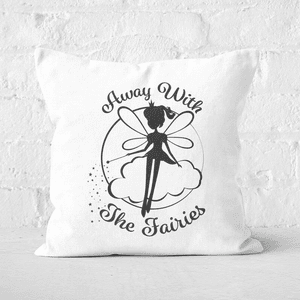 Away With The Fairies Square Cushion
