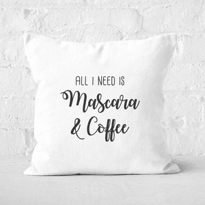 All I Need Is Mascara And Coffee Square Cushion