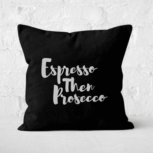Expresso Then Prosecco Square Cushion