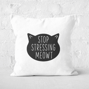 Stop Stressing Meowt Square Cushion