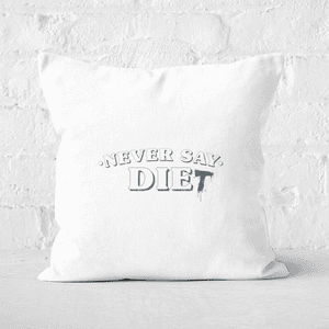 Never Say Die-t Square Cushion