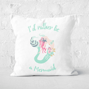 I'd Rather Be A Mermaid Square Cushion