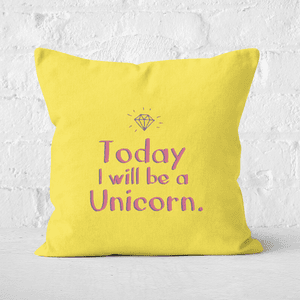Today I Will Be A Unicorn Square Cushion