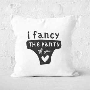 I Fancy The Pants Off You Square Cushion