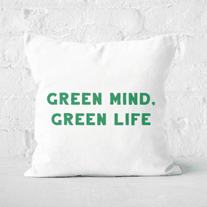 Earth Friendly Green Mind, Green Life Square Cushion