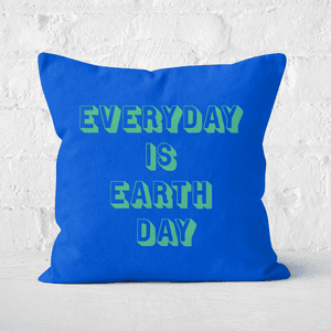 Earth Friendly Everyday Is Earth Day Square Cushion