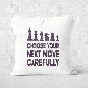 Choose Your Next Move Carefully Square Cushion
