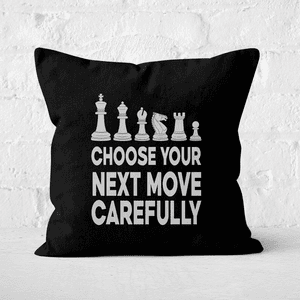 Choose Your Next Move Carefully Monochrome Square Cushion
