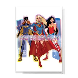 DC Super Hero Women You're My Hero Greetings Card