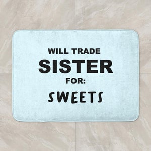 Will Trade Sister For Sweets Bath Mat