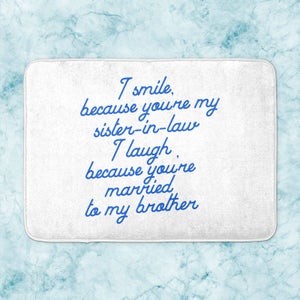 I Smile Because...Sister-In-Law Bath Mat