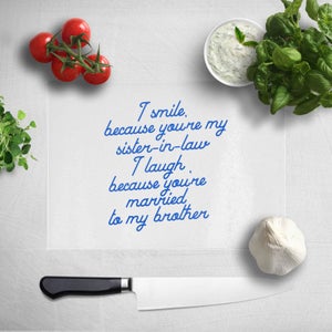 I Smile Because...Sister-In-Law Chopping Board